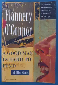 A Good Man Is Hard to Find and Other Stories by Flannery Oconnor