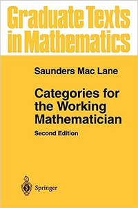Categories for the Working Mathematician 2nd Edition by Mac Lane