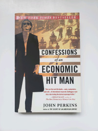 Confessions of an Economic Hit man by John Perkins