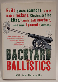 Backyard Ballistics.  Construct 13 ballistic devices.