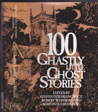 One Hundred (100) Ghastly Little Ghost Stories - Hard cover