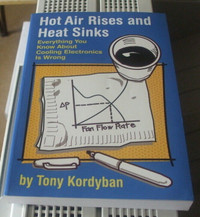 Hot Air Rises and Heat Sinks by Tony Kordyban