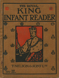 THE ROYAL KING INFANT READER No. 3 1921 (Children’s Book)