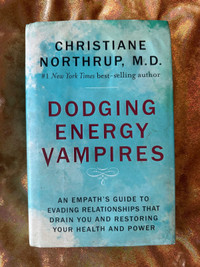 Dodging Energy Vampires by Christiane Northrup M.D.