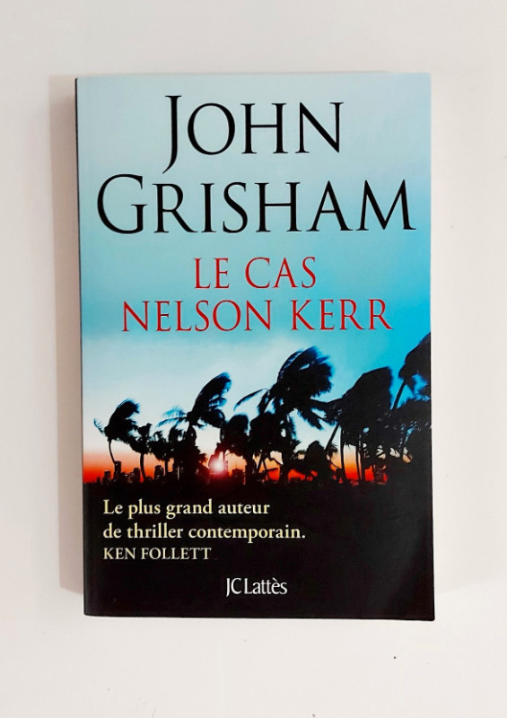 Roman - John Grisham - Le cas Nelson Kerr - Grand format dans Ouvrages de fiction  à Granby