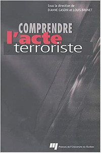 Comprendre l'acte terroriste par Dianne Casoni et Louis Brunet
