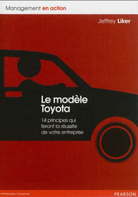 Le modèle Toyota, 14 principes qui feront la réussite de.. Liker