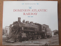 THE DOMINION ATLANTIC RAILWAY 1894 – 1994 by Gary W. Ness