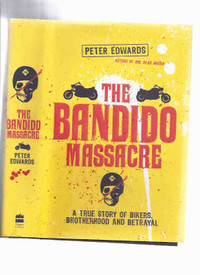 The Bandido Massacre Story of Bikers, Brotherhood and Betrayal