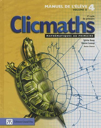 Clicmaths - Manuel de l'élève 4, Volume A - 2e cycle du primaire