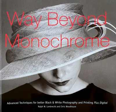 Ralph W. Lambrecht and Chris Woodhouse - Way Beyond Monochrome, Fountain Press, 2003. Clean, very go...
