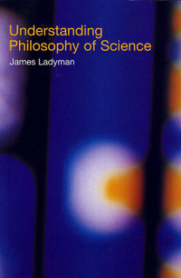 Understanding Philosophy of Science by James Ladyman