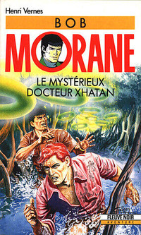 BOB MORANE LE MYSTÉRIEUX DOCTEUR XHATAN # 43 1991 ÉTAT NEUF