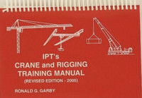 Ipt's Crane and Rigging Training Manual by Ronald G Garby