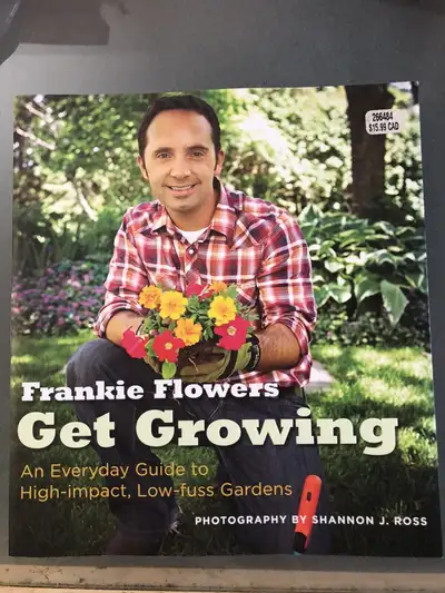 Frankie Flowers Get Growing, An EverydayGuide to High-Impact,Low -fuss Gardens. Photography by Shann...
