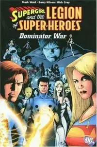 SUPERGIRL AND THE OF SUPER-HEROS DOMINATOR WAR MARK WAID / NEW