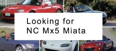 Looking for: NC Mx5 Miata