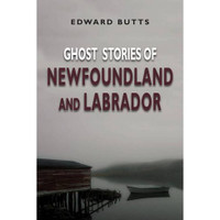 Edward Butts Ghost Stories of Newfoundland and Labrador BOOK Ex.
