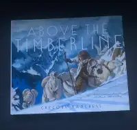 Above the Timberline Hardcover Book by Gregory Manchess