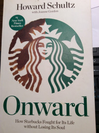 Onward: How Starbucks Fought for Its Life Without Losing Its Sou