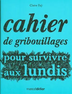 Cahier rigolo de gribouillages pour survivre aux lundis pour les, View more