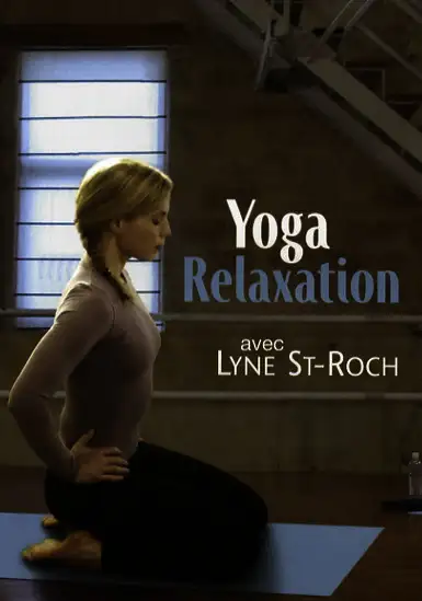 DVD * Yoga relaxation avec Lyne St-Roch ** 773933174826 * 60 m. Les gens de tous les âges et de tous...