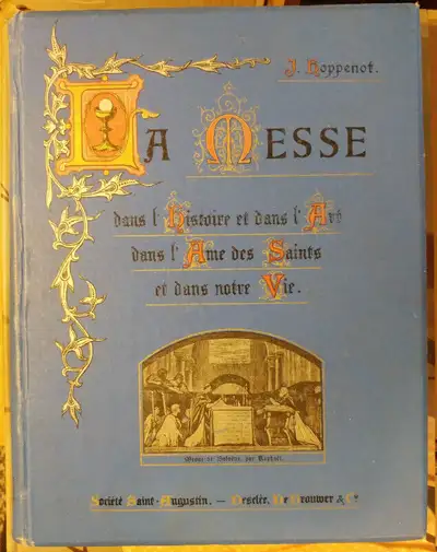 La Messe dans l'histoire et dans l'âme des saints et dans notre vie. J. Hoppenot. Société Saint-Augu...