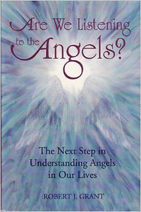 Are We Listening to the Angels? by Robert Grant (NEW BOOK)