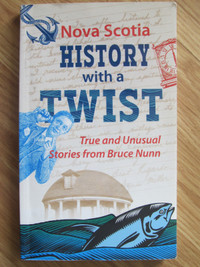 Nova Scotia History with a Twist by Bruce Nunn - 2008