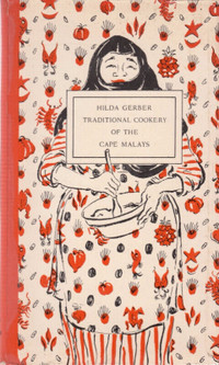 Traditional Cookery of the Cape Malays ~ Hilda Gerber