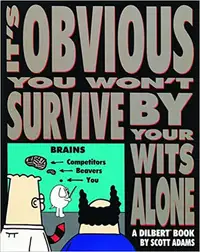 It's Obvious You Won't Survive by Your Wits Alone - Dilbert Book