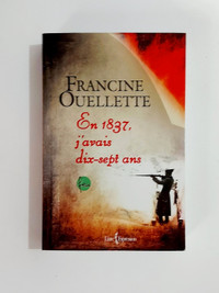 Roman - Francine Ouellette - En 1837, j'avais dix-sept ans - GF
