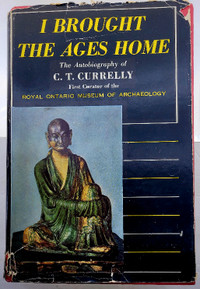 Book - I Brought the Ages Home- C.T.Currelly - first edition