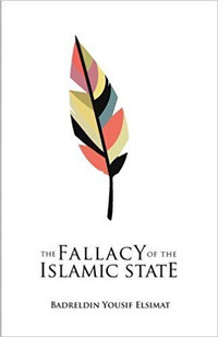 The fallacy of the Islamic State by Badreldin Y. Elsimat