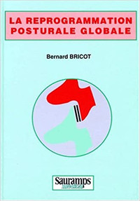 La reprogrammation posturale globale, édition 1996 par B. Bricot