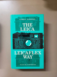 The Leica and Leicaflex Way: The Leica and Leicaflex by Matheson