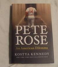 Pete Rose an American Dilemma by Kostya Kennedy Sport