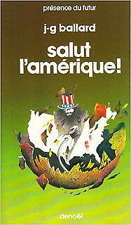 PRÉSENCE DU FUTURE J-G BALLARD SALUT L'AMÉRIQUE EXCELLENT ÉTAT