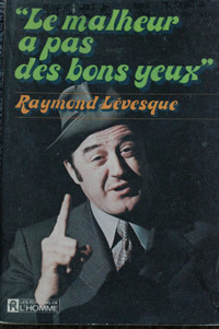 PETIT LIVRE DE RAYMOND LÉVESQUE " le malheur a pas des bons yeux