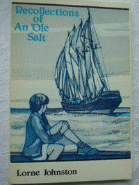 RECOLLECTIONS OF AN 'OLE SALT {1982} by LORNE JOHNSTON