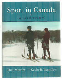 “A Concise History of Sport in Canada,” by Don Morrow & Walmsley