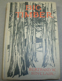 BIG TIMBER HARDCOVER BOOK BY BERTRAND W. SINCLAIR (1916)