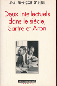 Deux intellectuels dans le siecle,Sartre et Aron (J.F.Sirinelli)