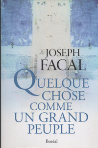 Quelque chose comme un grand peuple De Joseph Facal