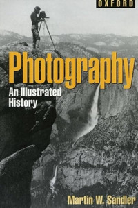 Photography - An Illustrated History by Sandler