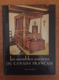 Les meubles anciens du Canada français  Jean Palardy