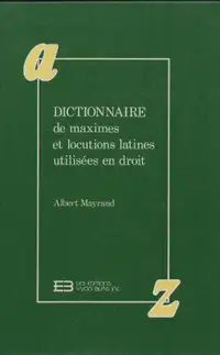 Dictionnaire de maximes et locutions latines utilisées en droit