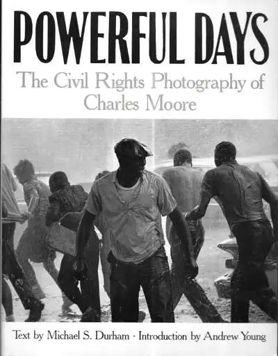 POWERFUL DAYS: The Civil Rights Photography of Charles Moore, View more