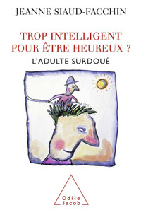 Trop intelligent pour être heureux? L'adulte surdoué, 2008