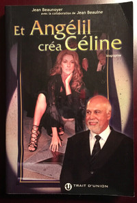 Et Angélil créa Céline (Jean Beaunoyer et Jean Beaulne).